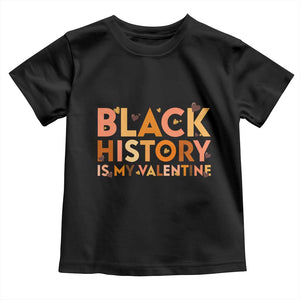 Black History Is My Valentine Toddler T Shirt African American Women Pride TS12 Black Print Your Wear