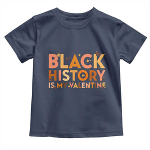 Black History Is My Valentine Toddler T Shirt African American Women Pride TS12 Navy Print Your Wear