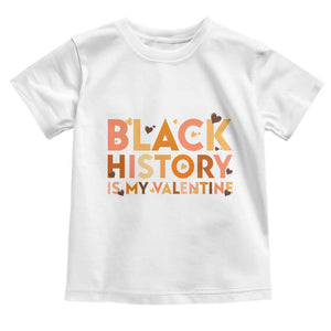 Black History Is My Valentine Toddler T Shirt African American Women Pride TS12 White Print Your Wear