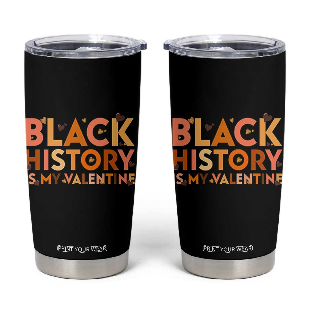 Black History Is My Valentine Tumbler Cup African American Women Pride TS12 Black Print Your Wear