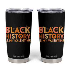 Black History Is My Valentine Tumbler Cup African American Women Pride TS12 Black Print Your Wear