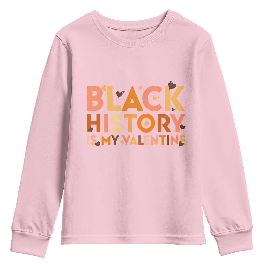 Black History Is My Valentine Youth Sweatshirt African American Women Pride TS12 Light Pink Print Your Wear