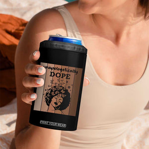 Inspirational Black Women Gift 4 in 1 Can Cooler Tumbler Unapologetically Dope TS12 Print Your Wear
