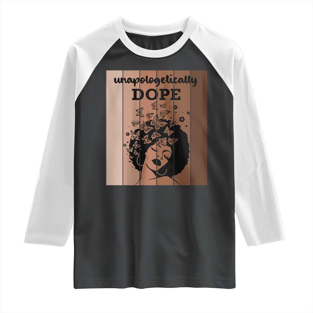Inspirational Black Women Gift Raglan Shirt Unapologetically Dope TS12 Black White Print Your Wear