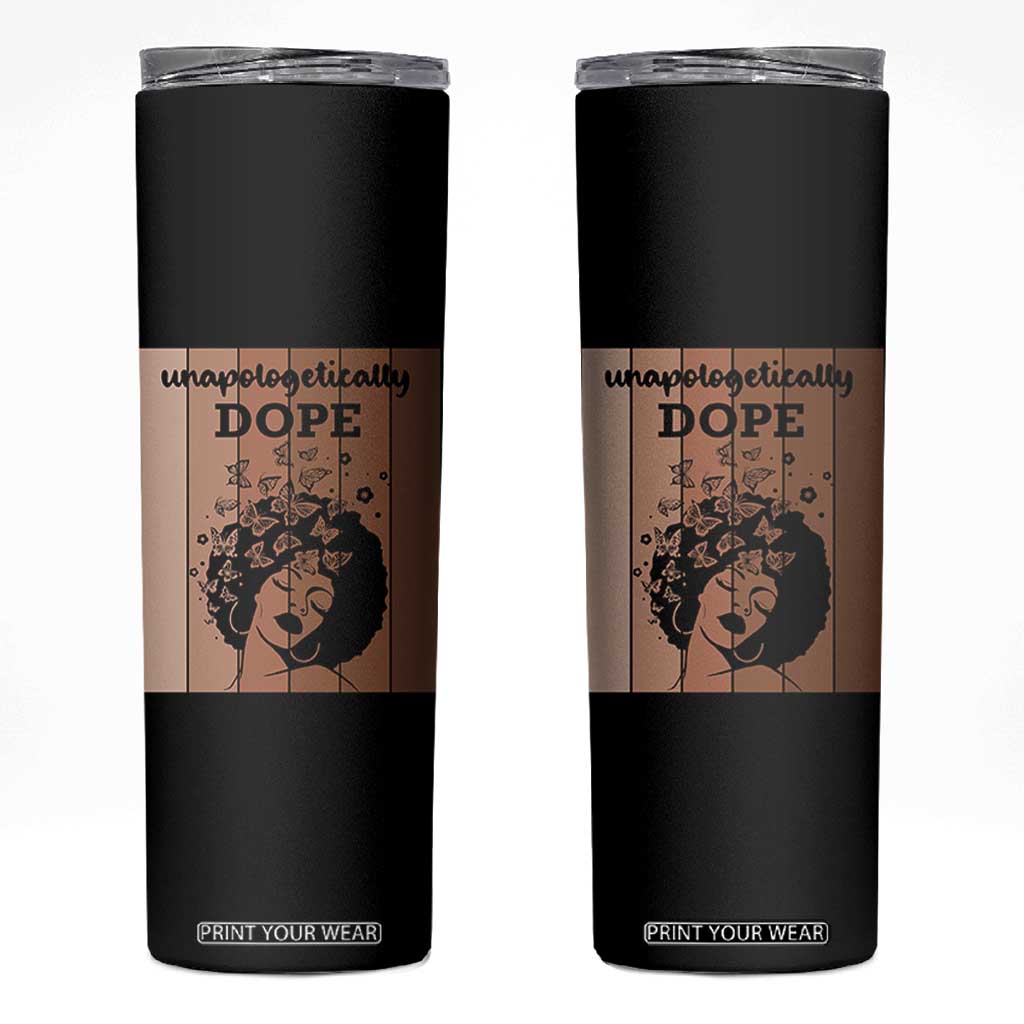 Inspirational Black Women Gift Skinny Tumbler Unapologetically Dope TS12 Black Print Your Wear