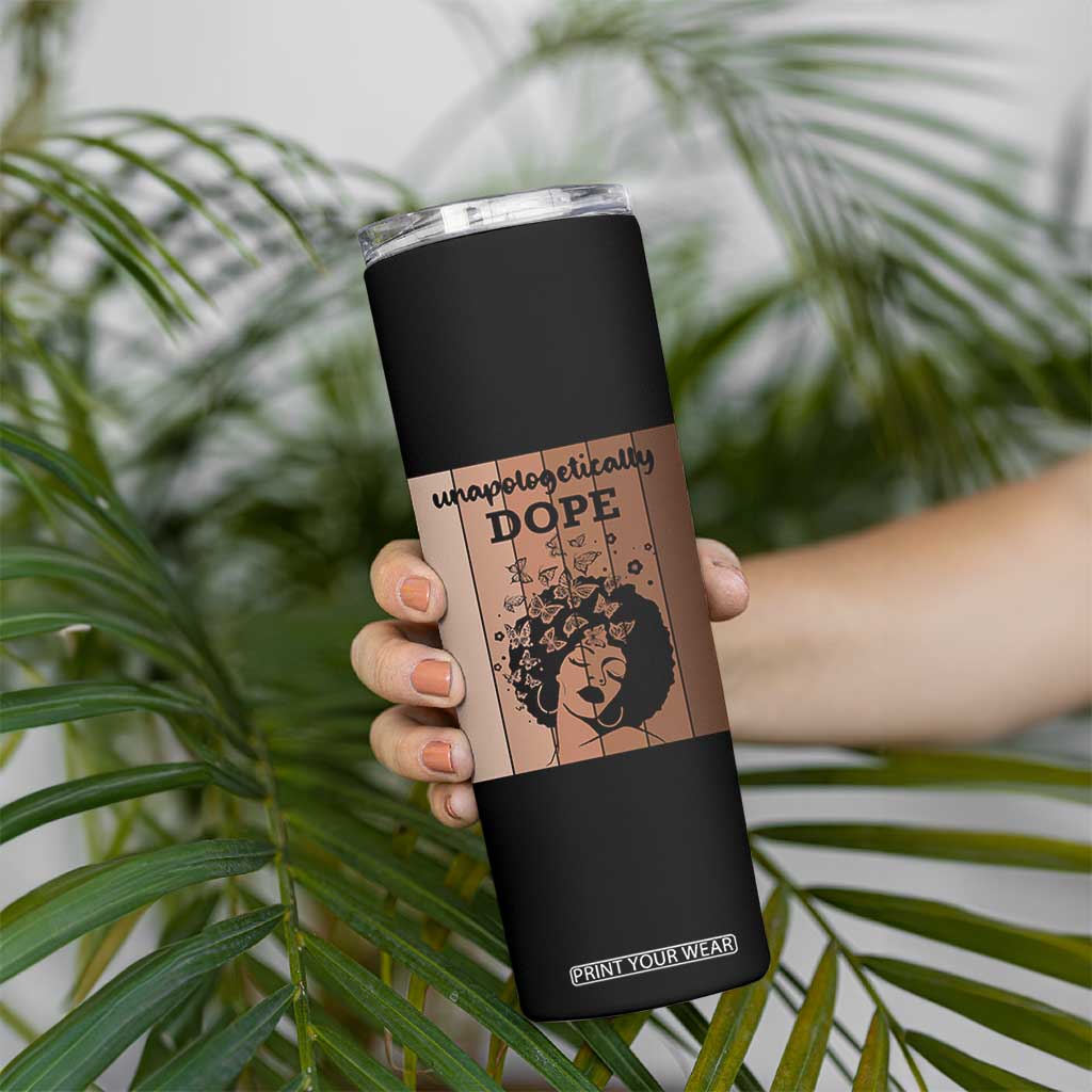 Inspirational Black Women Gift Skinny Tumbler Unapologetically Dope TS12 Print Your Wear