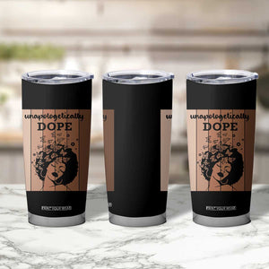 Inspirational Black Women Gift Tumbler Cup Unapologetically Dope TS12 Print Your Wear