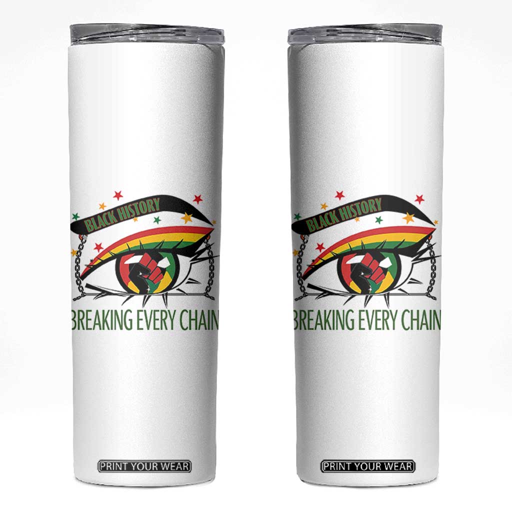 Breaking Every Chain Skinny Tumbler Black History Month Freedom Gift TS12 White Print Your Wear