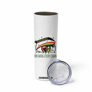 Breaking Every Chain Skinny Tumbler Black History Month Freedom Gift TS12 Print Your Wear