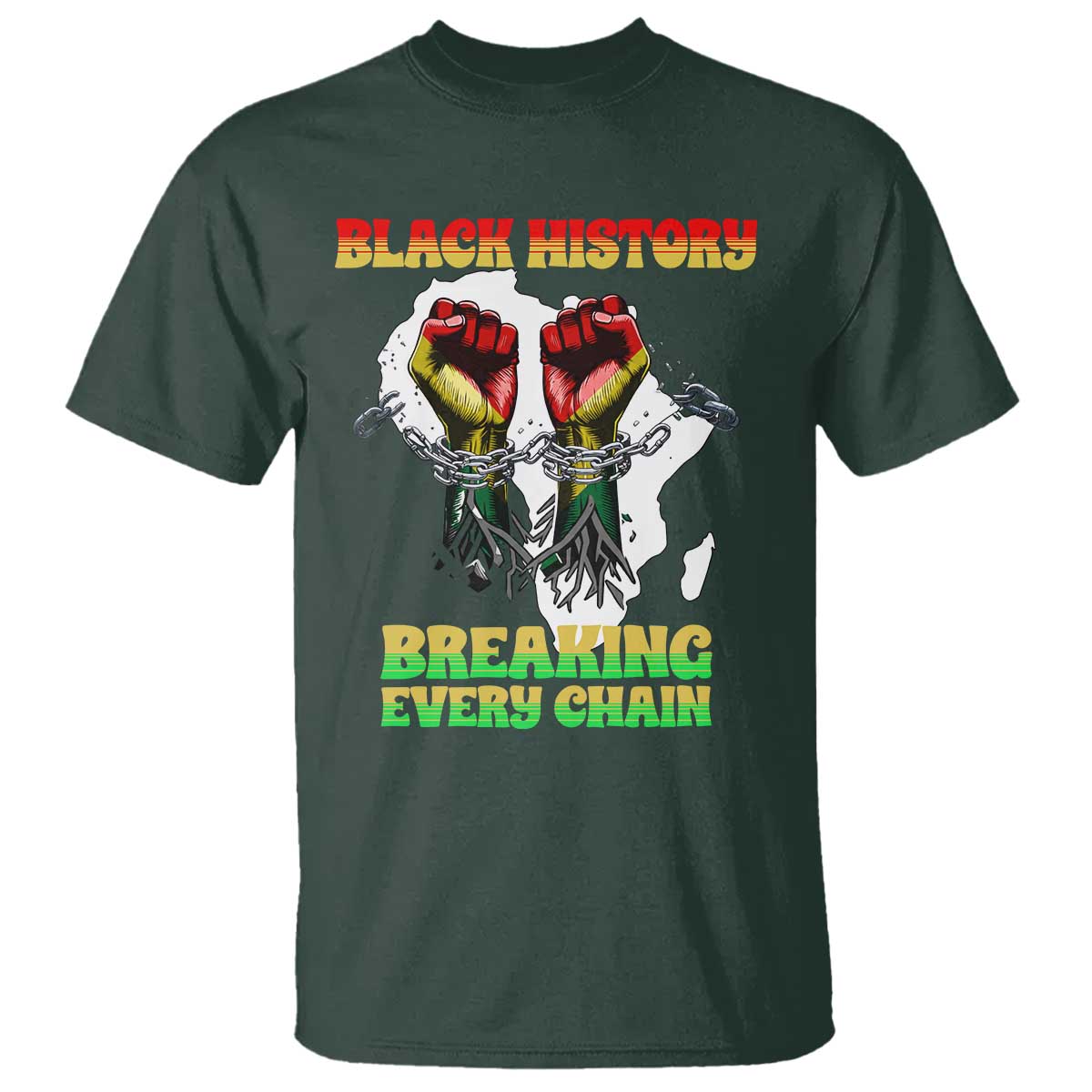 African American Civil Rights Gift T Shirt Breaking Every Chain TS12 Dark Forest Green Print Your Wear