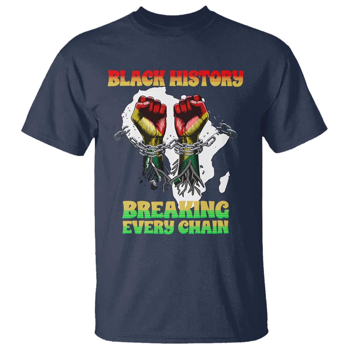 African American Civil Rights Gift T Shirt Breaking Every Chain TS12 Navy Print Your Wear