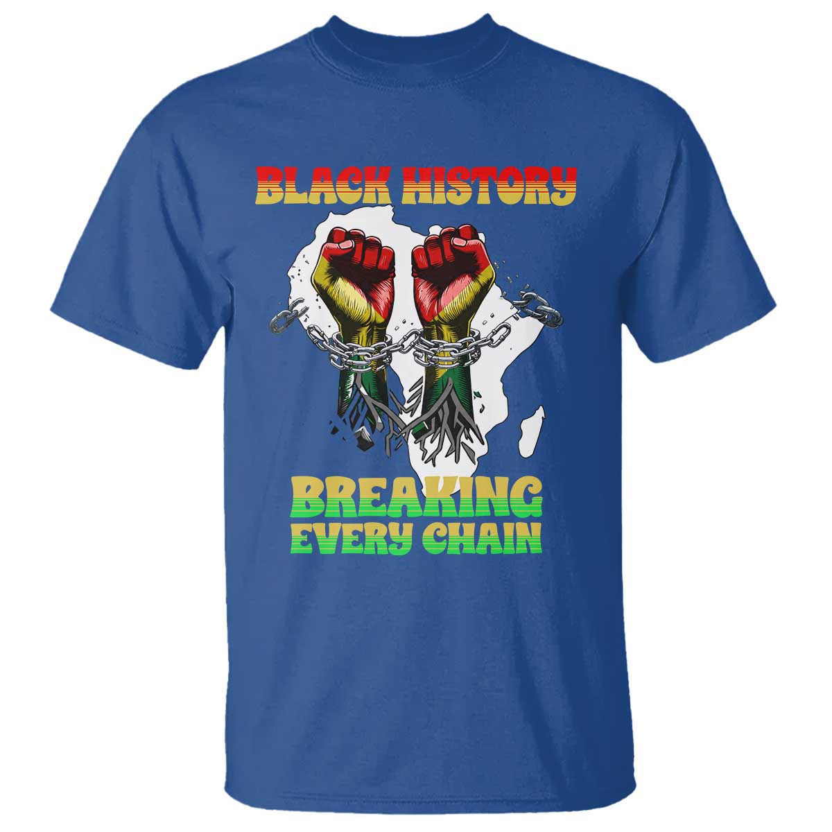 African American Civil Rights Gift T Shirt Breaking Every Chain TS12 Royal Blue Print Your Wear