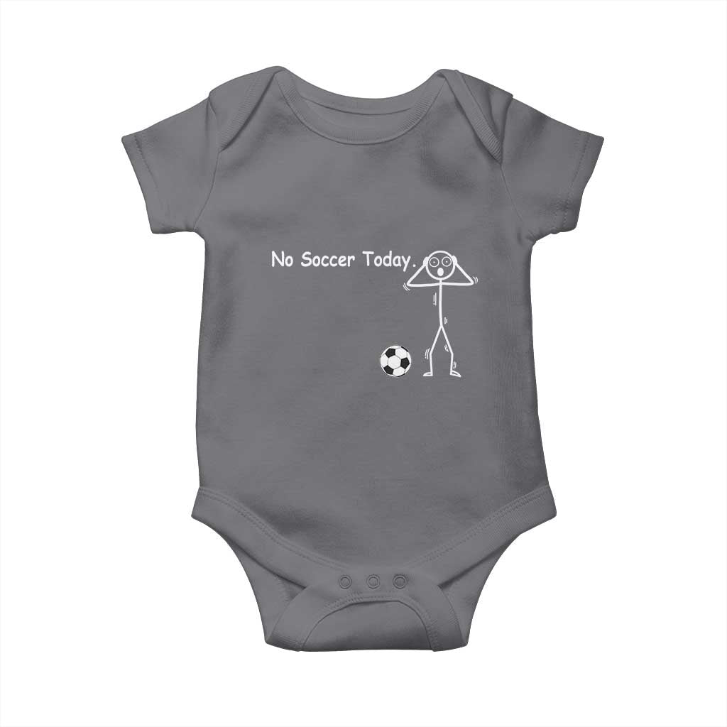 No Soccer Today Baby Onesie Funny Sport Lovers Gift TS12 Charcoal Print Your Wear