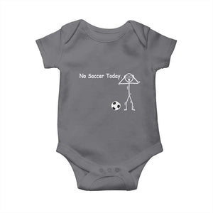 No Soccer Today Baby Onesie Funny Sport Lovers Gift TS12 Charcoal Print Your Wear