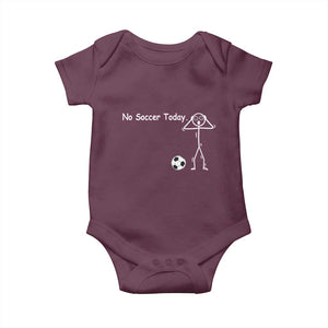 No Soccer Today Baby Onesie Funny Sport Lovers Gift TS12 Maroon Print Your Wear