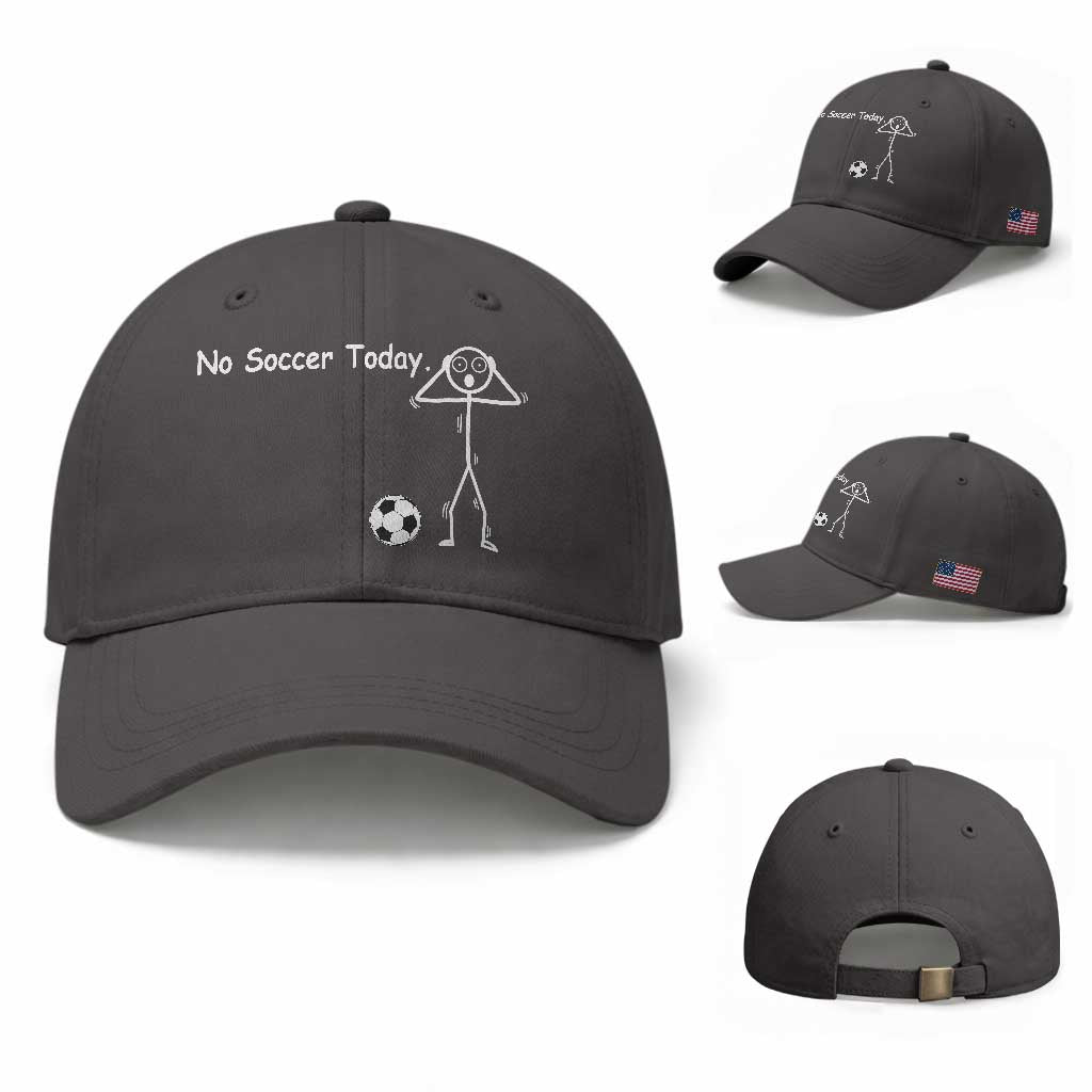 No Soccer Today Baseball Cap Funny Sport Lovers Gift TS12 Baseball Cap Universal Fit Dark Gray Print Your Wear