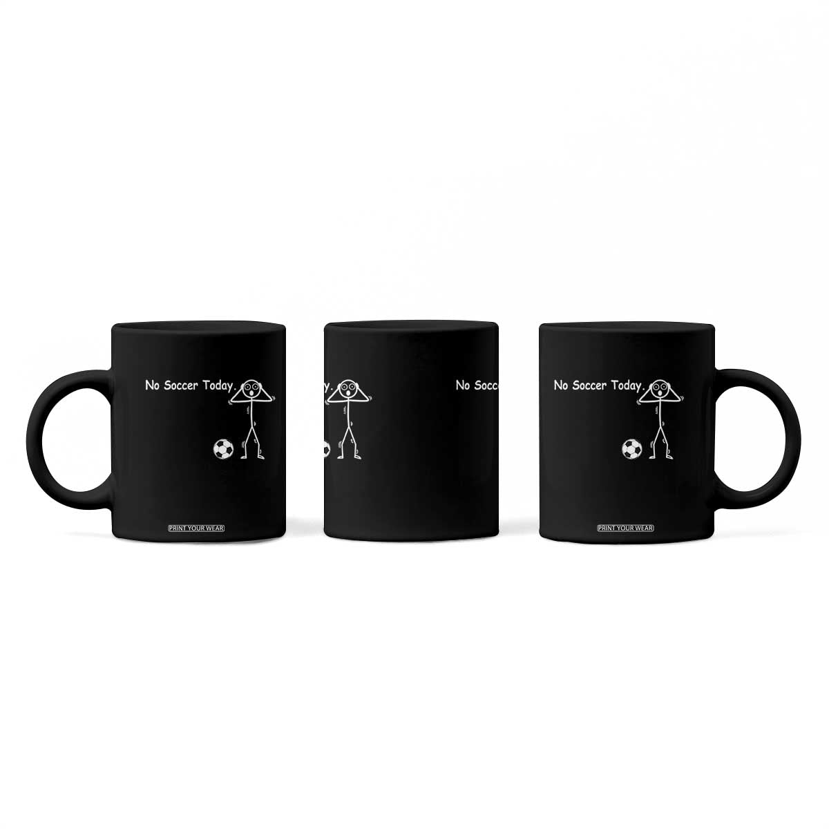 No Soccer Today Coffee Mug Funny Sport Lovers Gift TS12 Print Your Wear