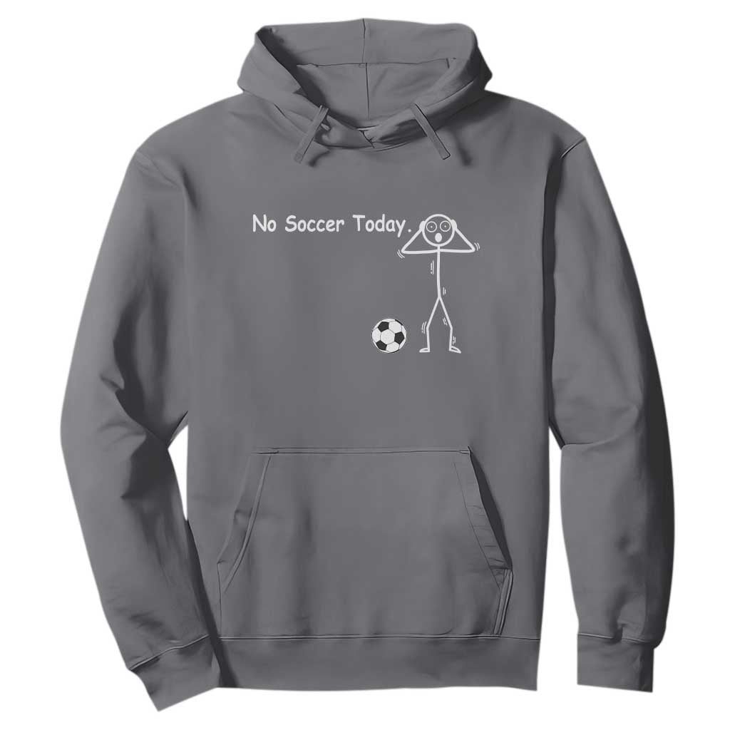 No Soccer Today Hoodie Funny Sport Lovers Gift TS12 Charcoal Print Your Wear