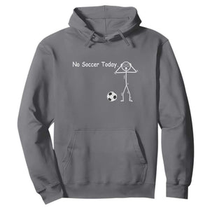 No Soccer Today Hoodie Funny Sport Lovers Gift TS12 Charcoal Print Your Wear