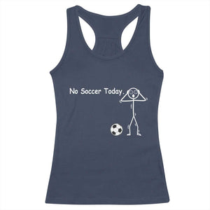 No Soccer Today Racerback Tank Top Funny Sport Lovers Gift TS12 Navy Print Your Wear
