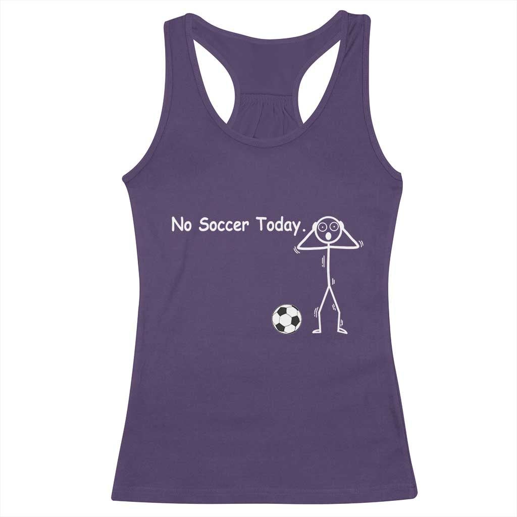 No Soccer Today Racerback Tank Top Funny Sport Lovers Gift TS12 Purple Print Your Wear