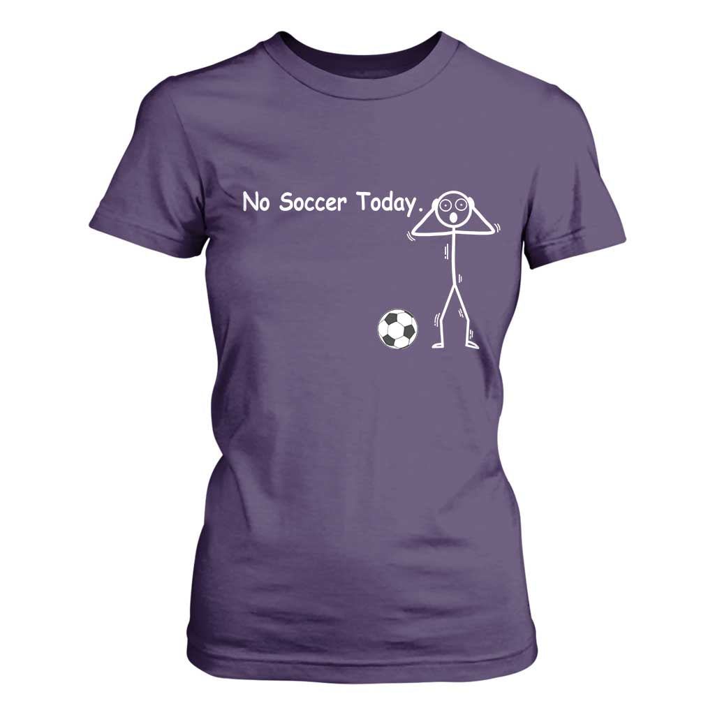 No Soccer Today T Shirt For Women Funny Sport Lovers Gift TS12 Purple Print Your Wear