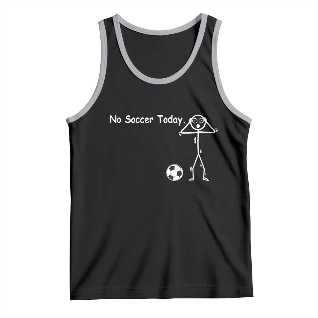 No Soccer Today Tank Top Funny Sport Lovers Gift TS12 Black Athletic Heather Print Your Wear