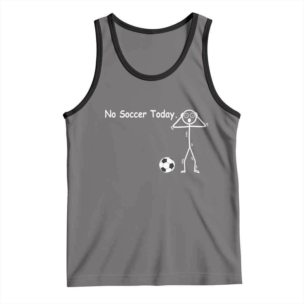 No Soccer Today Tank Top Funny Sport Lovers Gift TS12 Deep Heather Black Print Your Wear