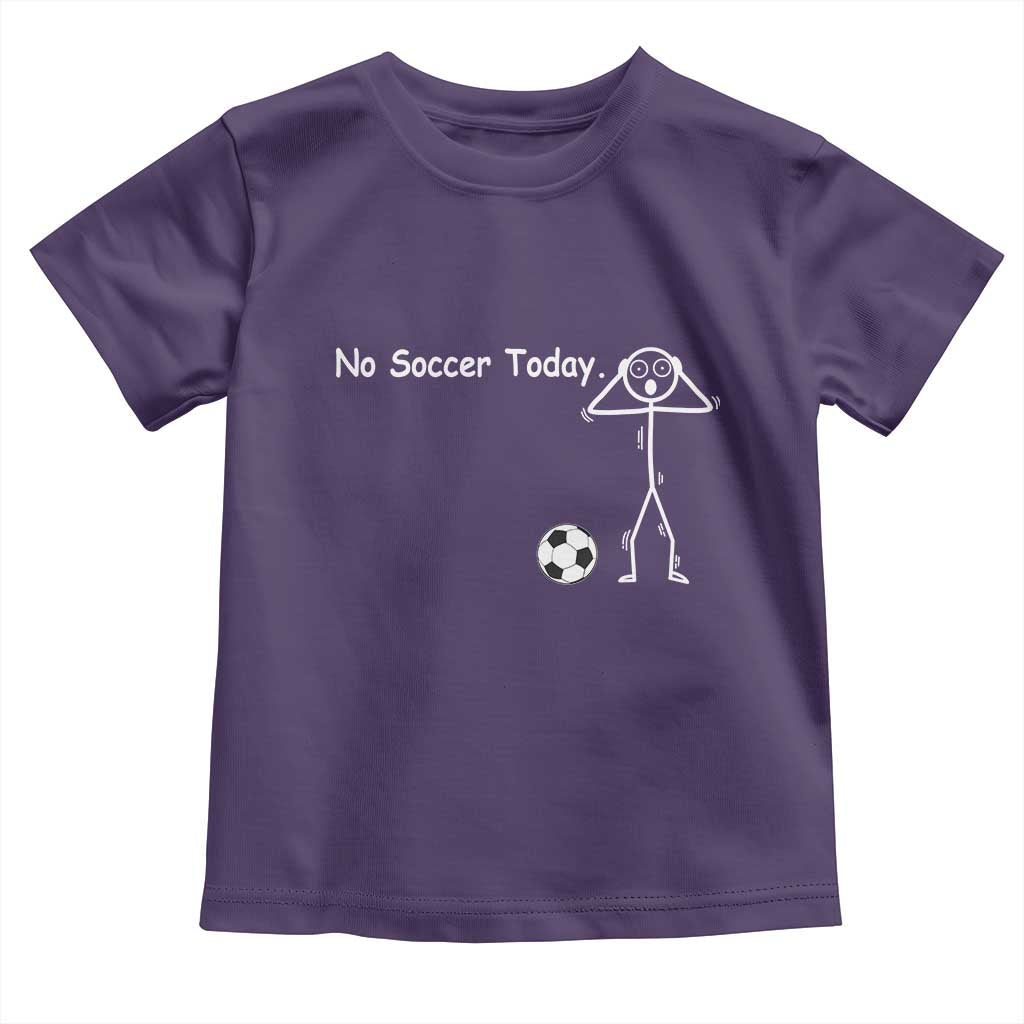 No Soccer Today Toddler T Shirt Funny Sport Lovers Gift TS12 Purple Print Your Wear