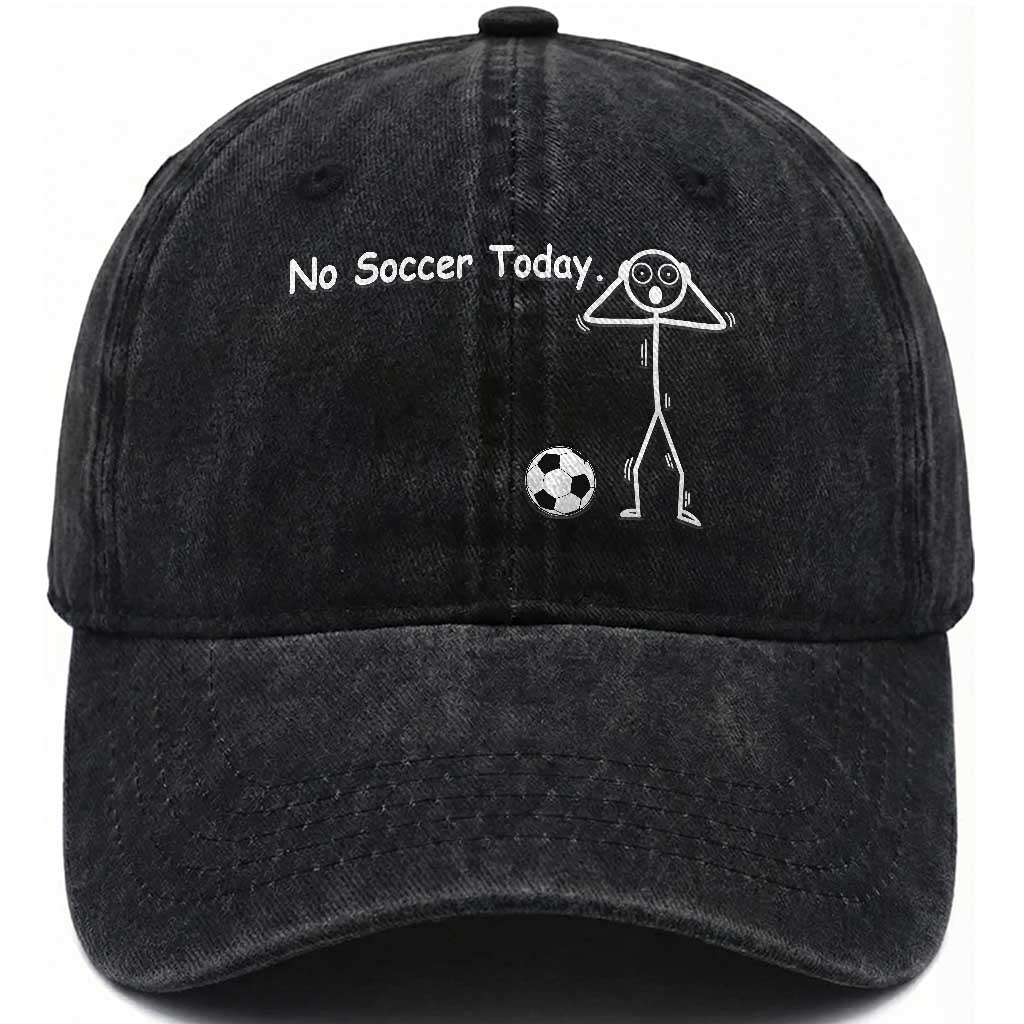 No Soccer Today Washed Cotton Baseball Cap Funny Sport Lovers Gift TS12 Print Your Wear