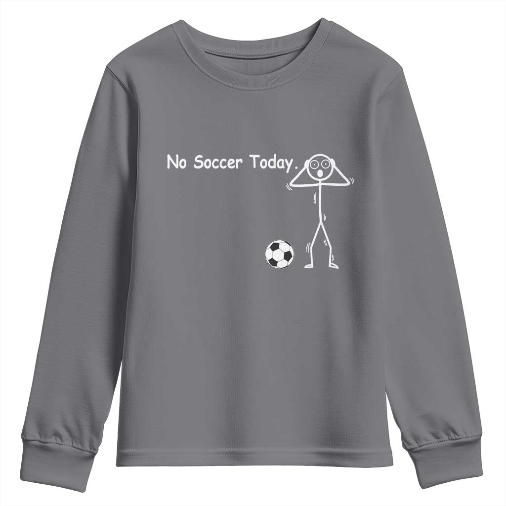 No Soccer Today Youth Sweatshirt Funny Sport Lovers Gift TS12 Charcoal Print Your Wear
