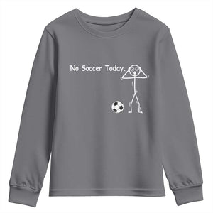No Soccer Today Youth Sweatshirt Funny Sport Lovers Gift TS12 Charcoal Print Your Wear
