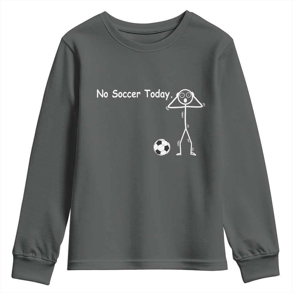 No Soccer Today Youth Sweatshirt Funny Sport Lovers Gift TS12 Dark Heather Print Your Wear