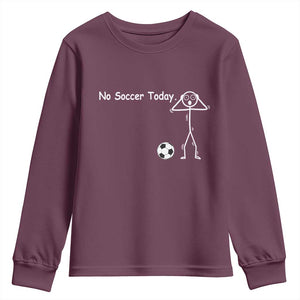 No Soccer Today Youth Sweatshirt Funny Sport Lovers Gift TS12 Maroon Print Your Wear