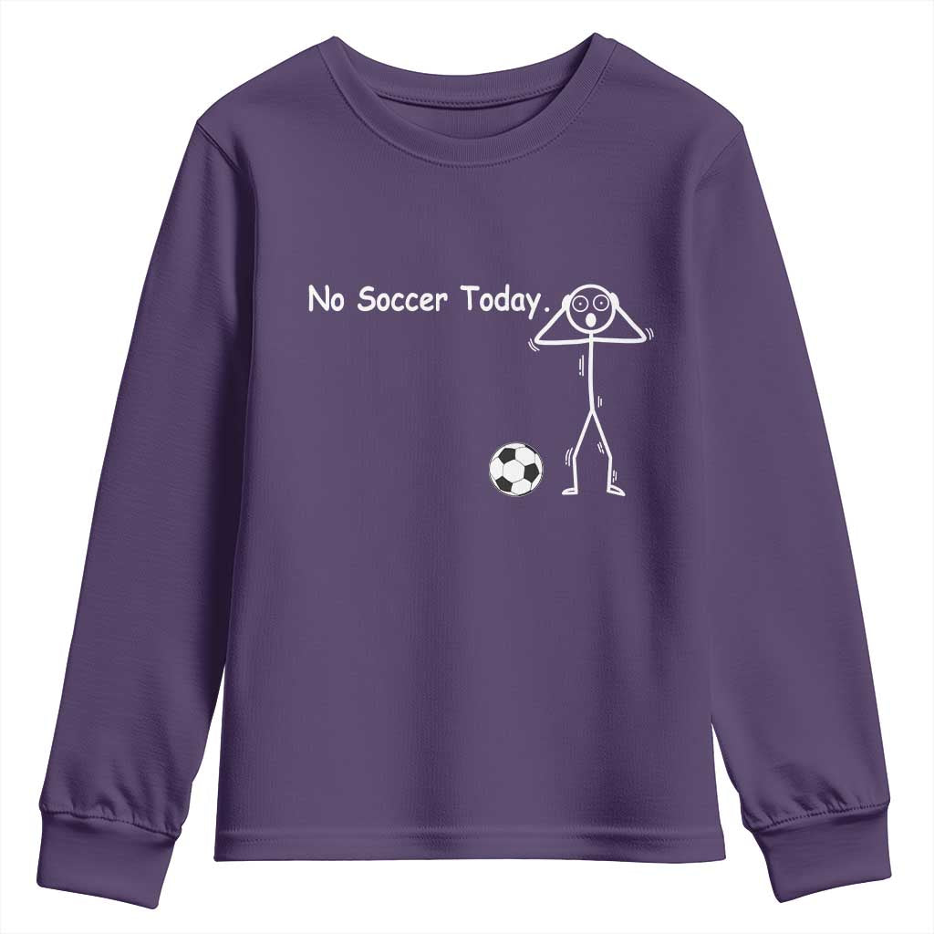 No Soccer Today Youth Sweatshirt Funny Sport Lovers Gift TS12 Purple Print Your Wear