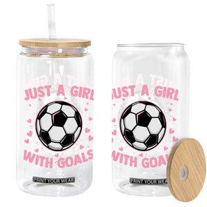 Just A Girl With Goals Glass Can Soccer Player Girl TS12 Print Your Wear