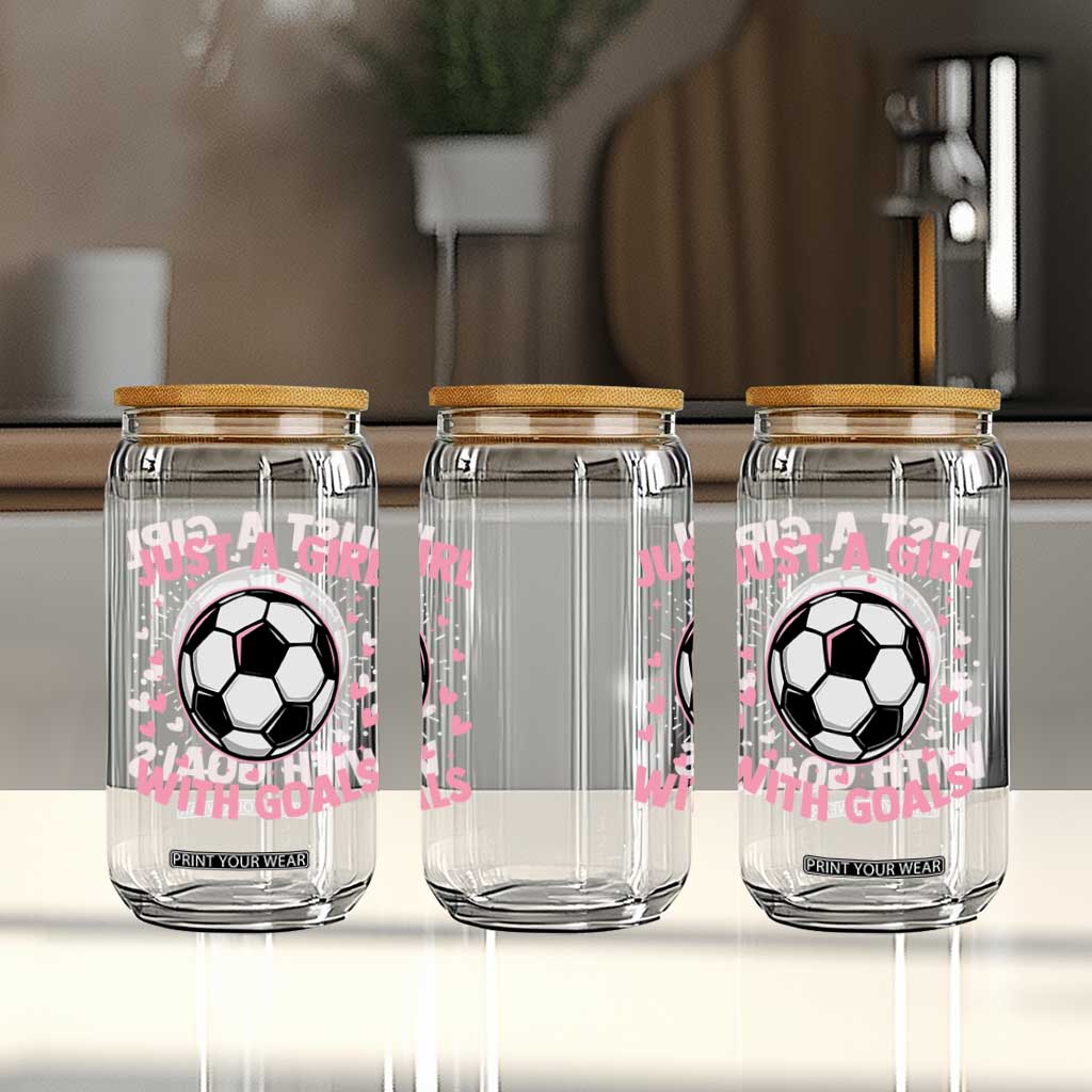 Just A Girl With Goals Glass Can Soccer Player Girl TS12 Print Your Wear