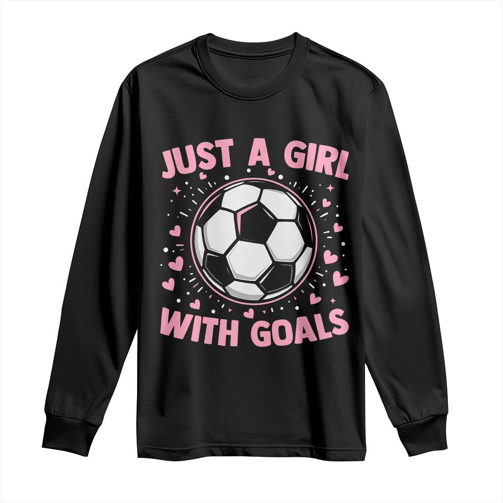 Just A Girl With Goals Long Sleeve Shirt Soccer Player Girl TS12 Black Print Your Wear