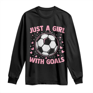 Just A Girl With Goals Long Sleeve Shirt Soccer Player Girl TS12 Black Print Your Wear