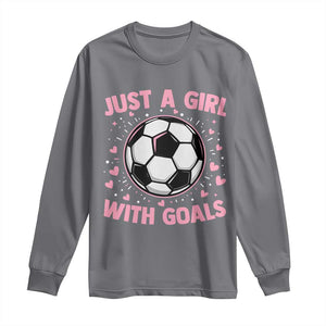 Just A Girl With Goals Long Sleeve Shirt Soccer Player Girl TS12 Charcoal Print Your Wear