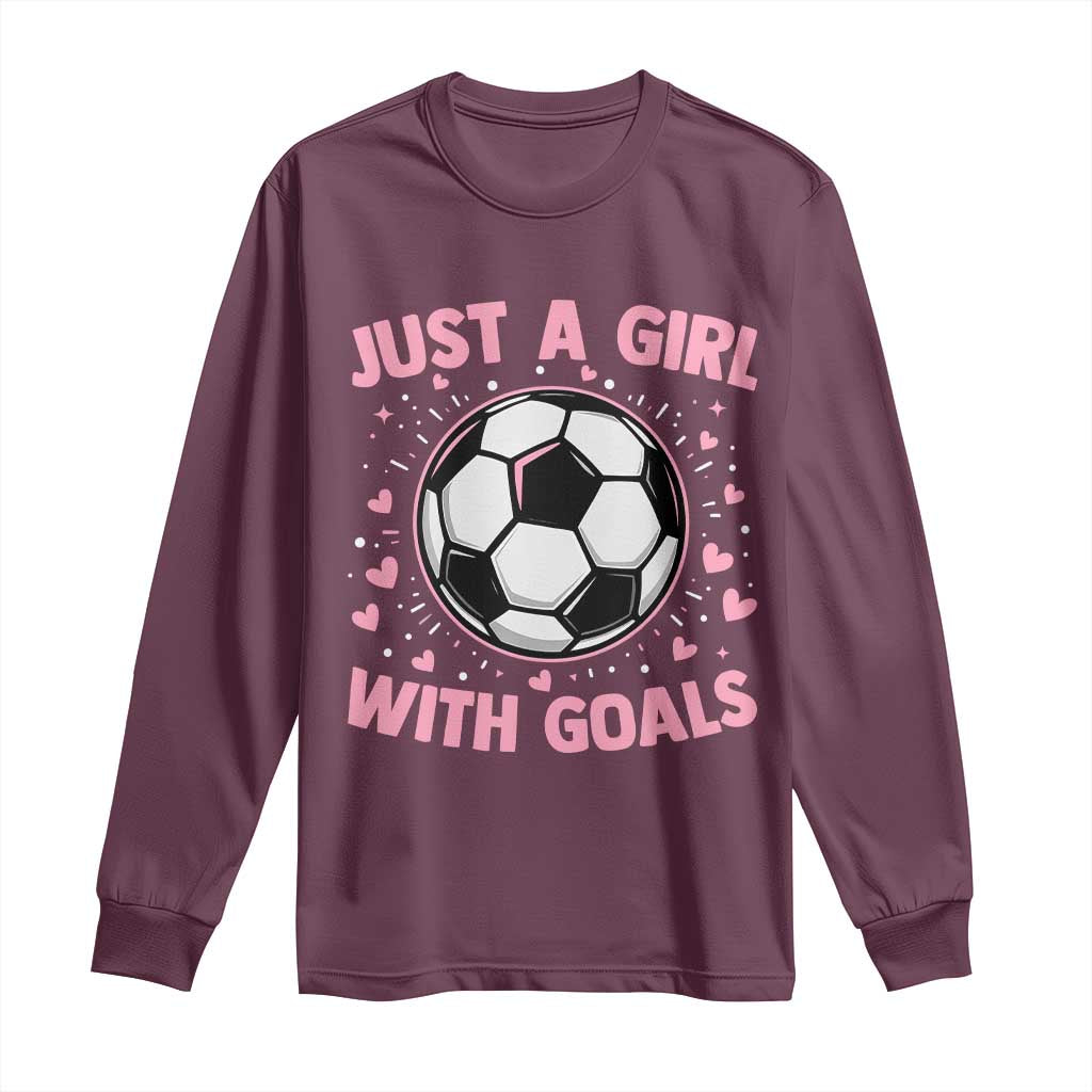 Just A Girl With Goals Long Sleeve Shirt Soccer Player Girl TS12 Maroon Print Your Wear