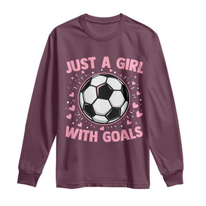 Just A Girl With Goals Long Sleeve Shirt Soccer Player Girl TS12 Maroon Print Your Wear