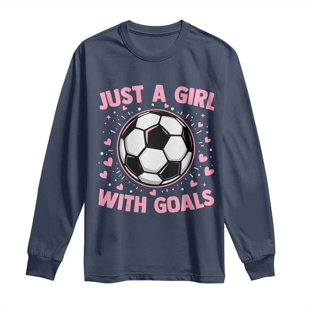 Just A Girl With Goals Long Sleeve Shirt Soccer Player Girl TS12 Navy Print Your Wear