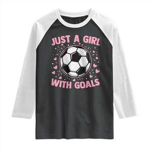Just A Girl With Goals Raglan Shirt Soccer Player Girl TS12 Black White Print Your Wear