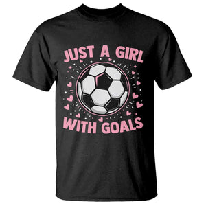 Just A Girl With Goals T Shirt Soccer Player Girl TS12 Black Print Your Wear