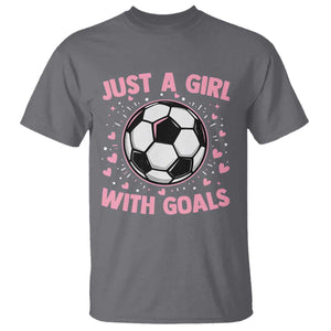 Just A Girl With Goals T Shirt Soccer Player Girl TS12 Charcoal Print Your Wear