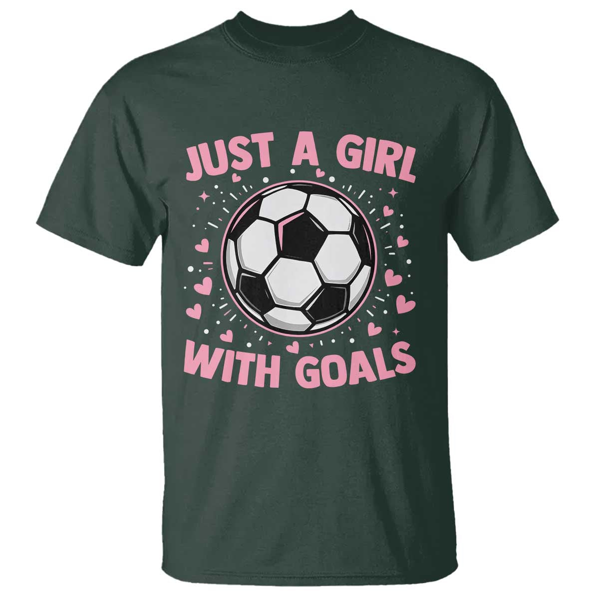 Just A Girl With Goals T Shirt Soccer Player Girl TS12 Dark Forest Green Print Your Wear