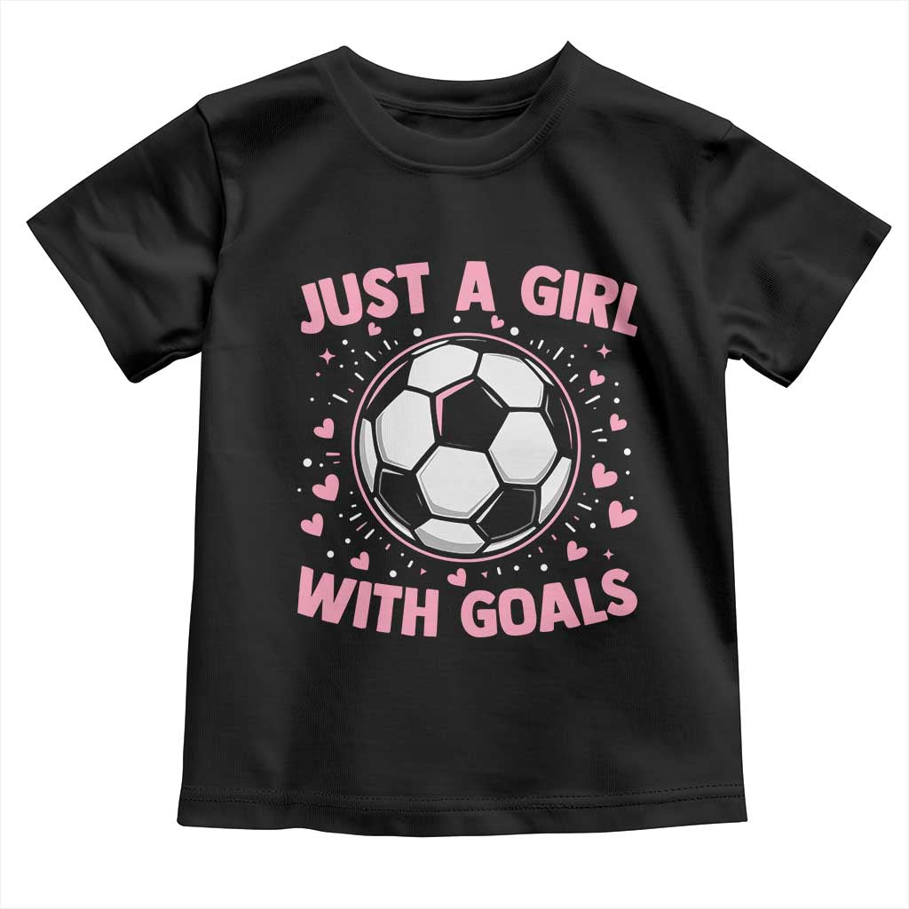 Just A Girl With Goals Toddler T Shirt Soccer Player Girl TS12 Black Print Your Wear