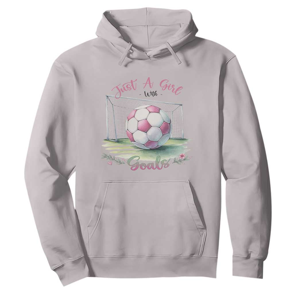 Just A Girl With Goals Hoodie Soccer Gift For Her TS12 Ice Gray Print Your Wear