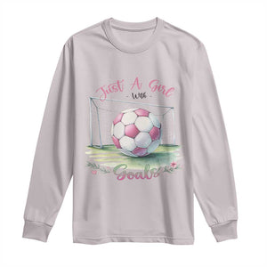 Just A Girl With Goals Long Sleeve Shirt Soccer Gift For Her TS12 Ice Gray Print Your Wear